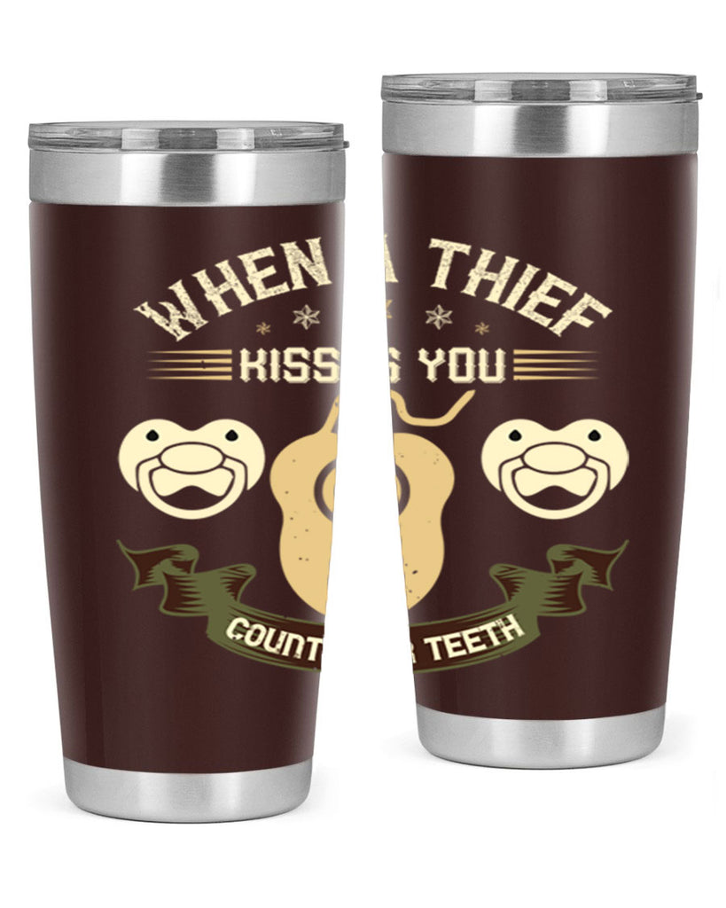When a thif kisses you count your teeth Style 8#- dentist- tumbler