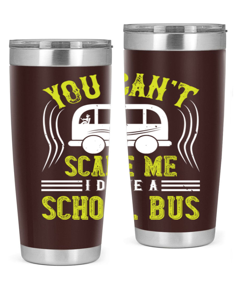 YOU CANT SCARE ME IM A BUS DRIVER Style 2#- bus driver- tumbler