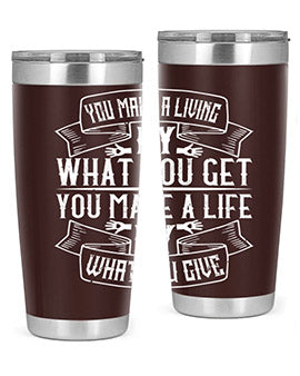 You make a living by what you get You make a life by what you give Style 6#- volunteer- Tumbler