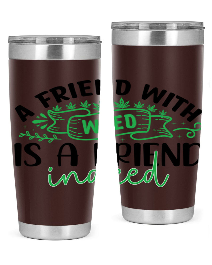 a friend with weed is a friend indeed 6#- marijuana- Tumbler