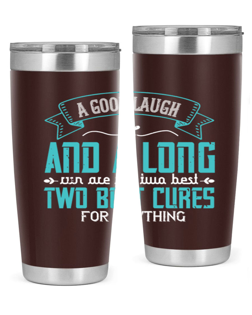 a good laugh and a long run are the two best cures for anything 50#- running- Tumbler