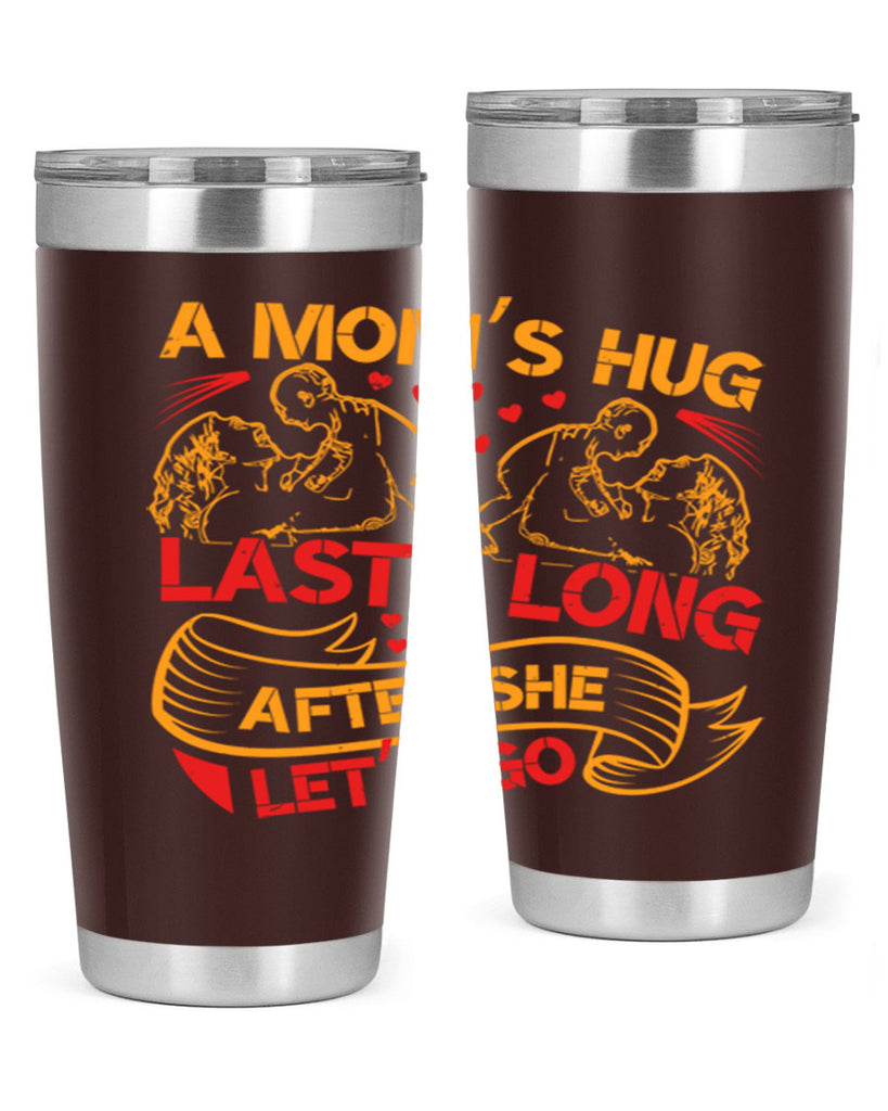 a moms hug lasts long after she lets go 99#- mothers day- Tumbler