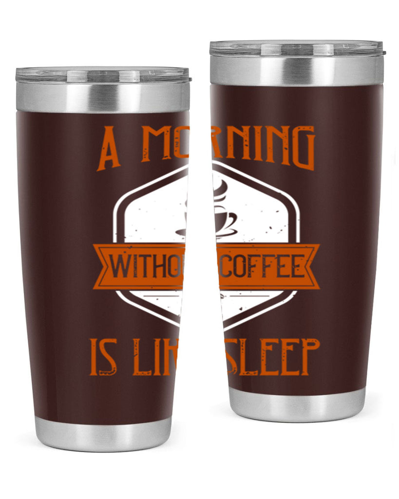 a morning without coffee is like sleep 240#- coffee- Tumbler