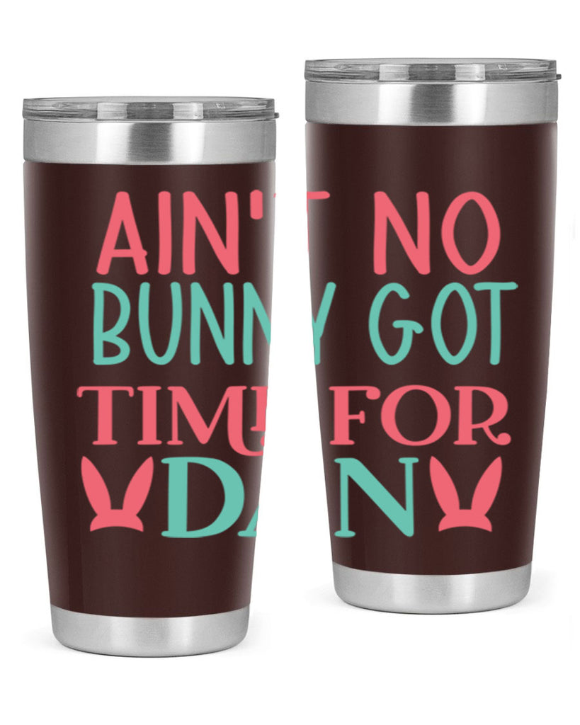 aint no bunny got time for dan 122#- easter- Tumbler