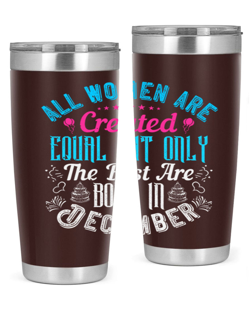 all women are created equal but only the best are born in december Style 83#- birthday- tumbler