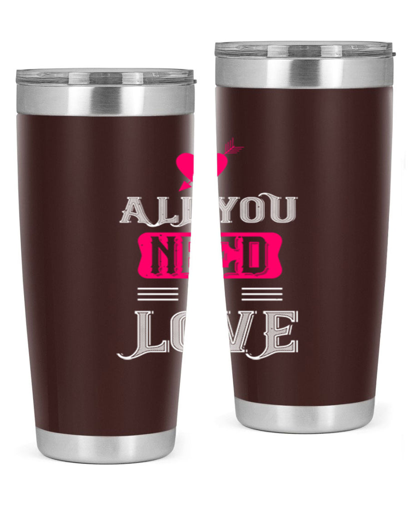 all you need is love 70#- valentines day- Tumbler
