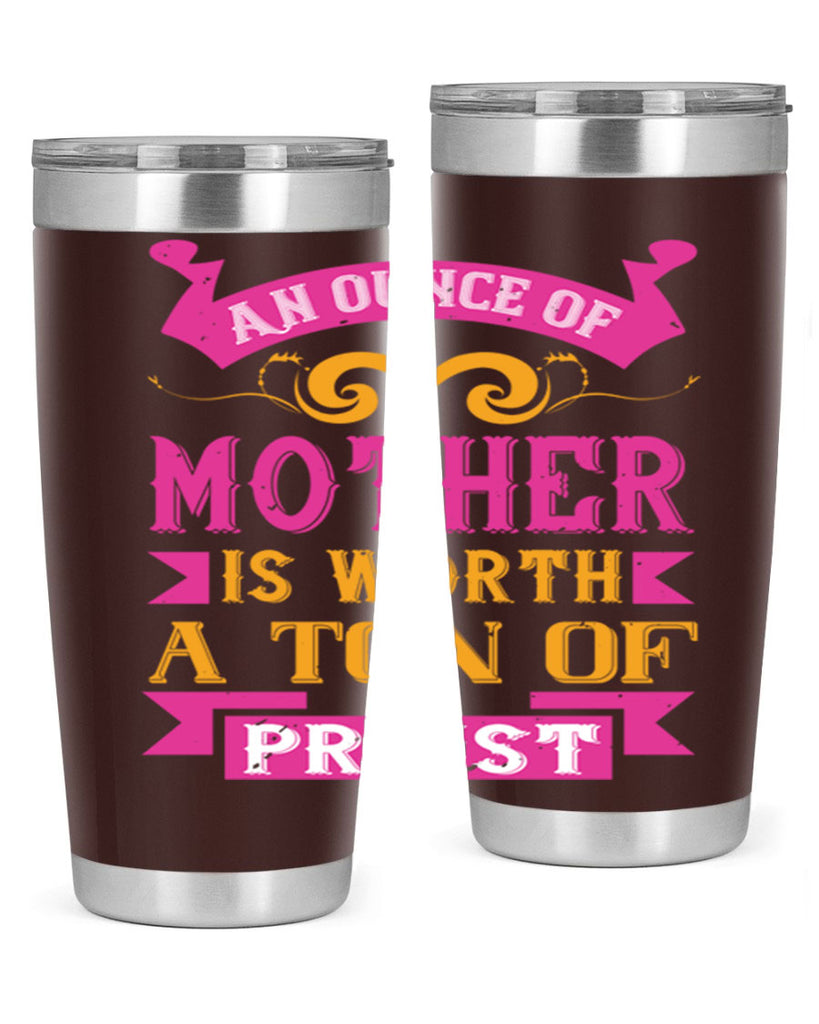 an ounce of mother is worth a ton of priest 219#- mom- Tumbler