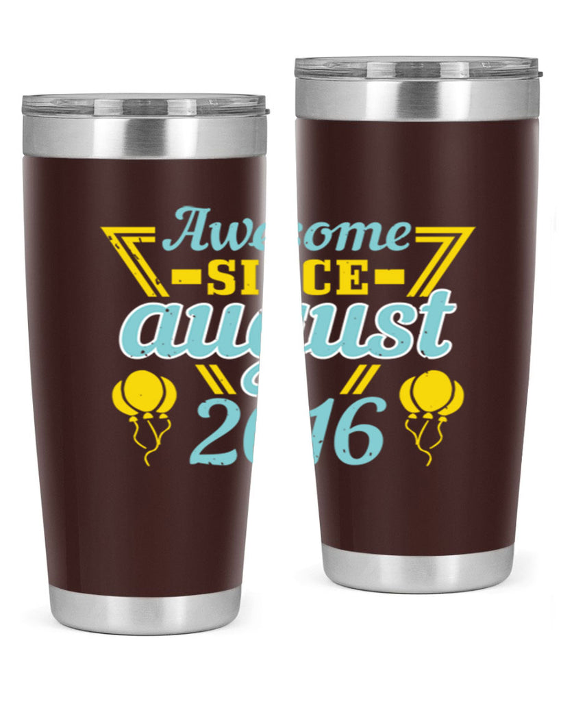 awesome since august Style 13#- birthday- tumbler