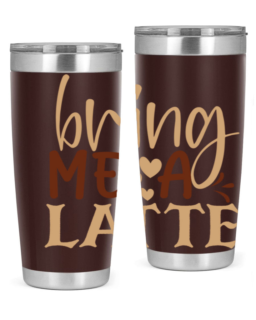 bring me a latte 225#- coffee- Tumbler