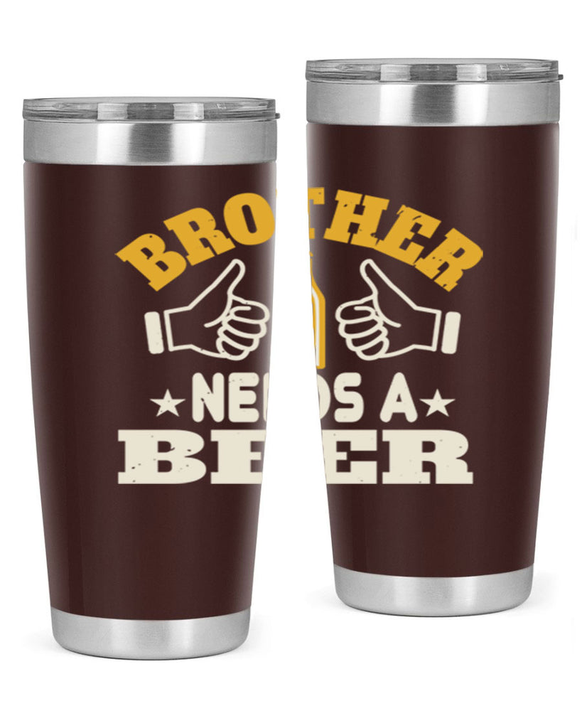 brother needs a beer 97#- beer- Tumbler