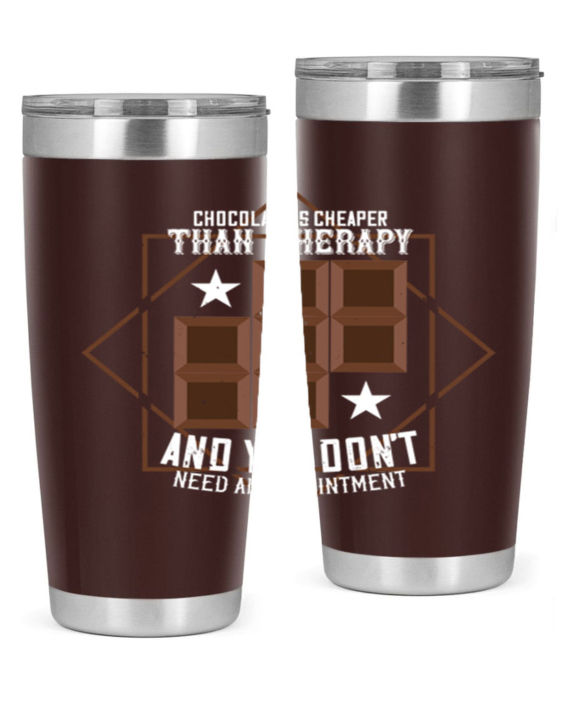 chocolate is cheaper than therapy and you dont need an appointment 47#- chocolate- Tumbler