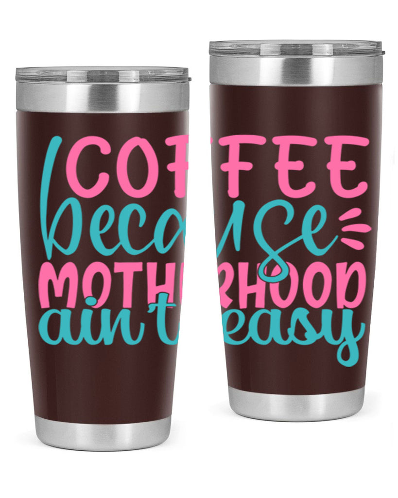 coffee becasue motherhood aint easy 249#- coffee- Tumbler