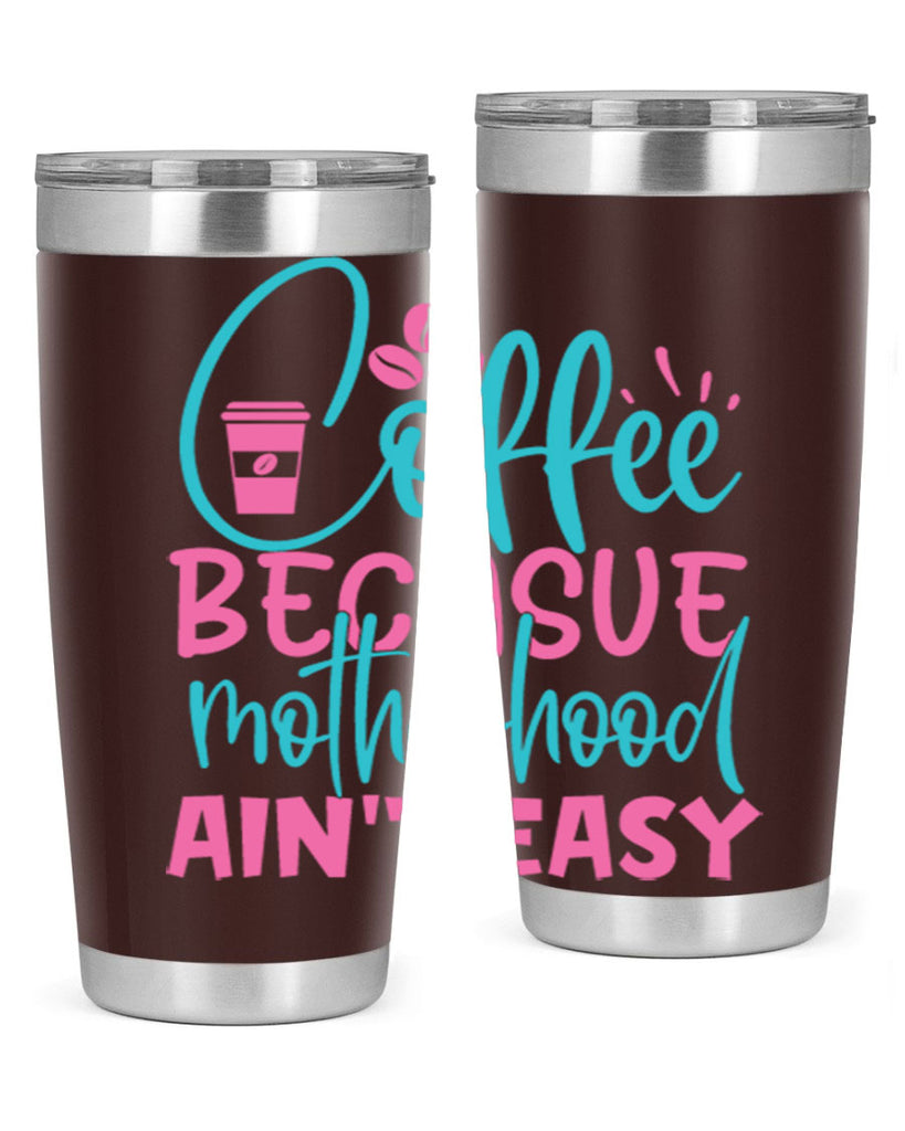 coffee becasue motherhood aint easy 250#- coffee- Tumbler