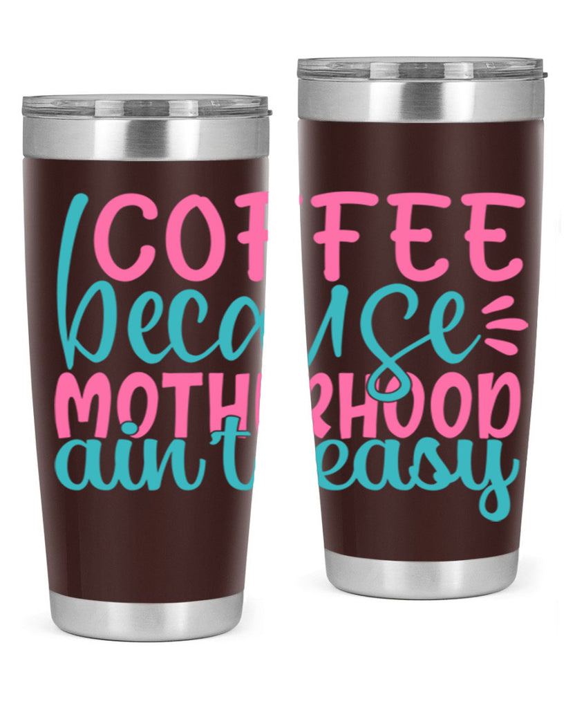 coffee becasue motherhood aint easy 352#- mom- Tumbler