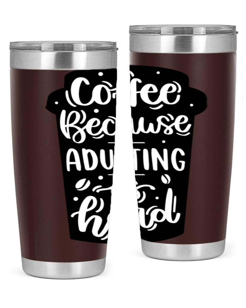 coffee because adulting 174#- coffee- Tumbler