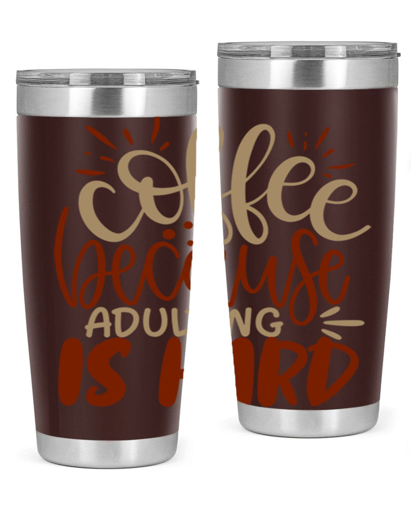 coffee because adulting is hard 223#- coffee- Tumbler