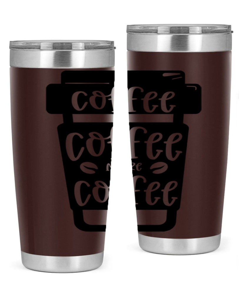 coffee coffee more coffee 166#- coffee- Tumbler