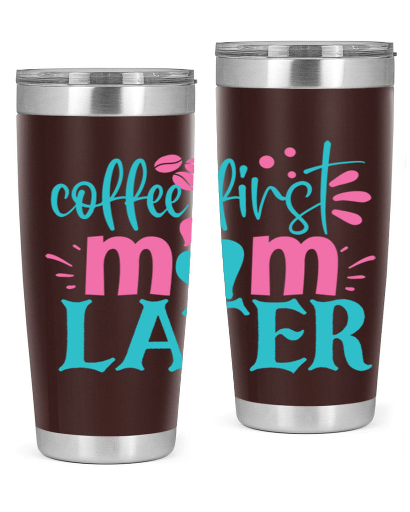 coffee first mom later 247#- coffee- Tumbler