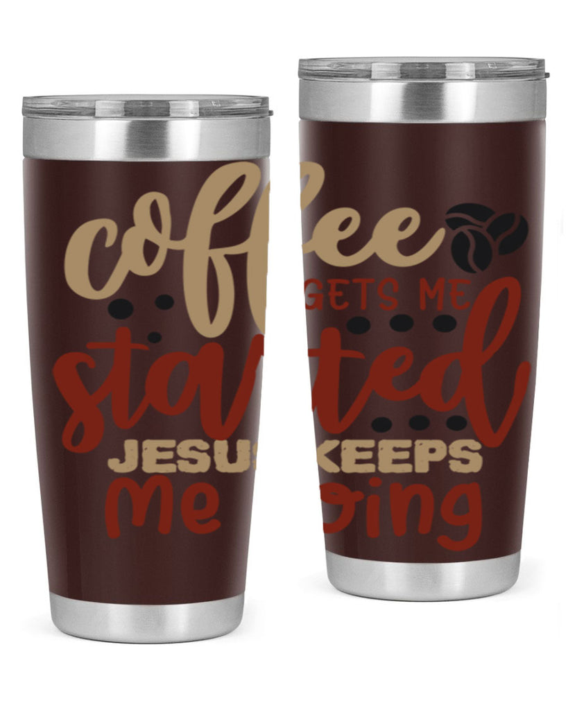 coffee gets me started jesus keeps me going 221#- coffee- Tumbler