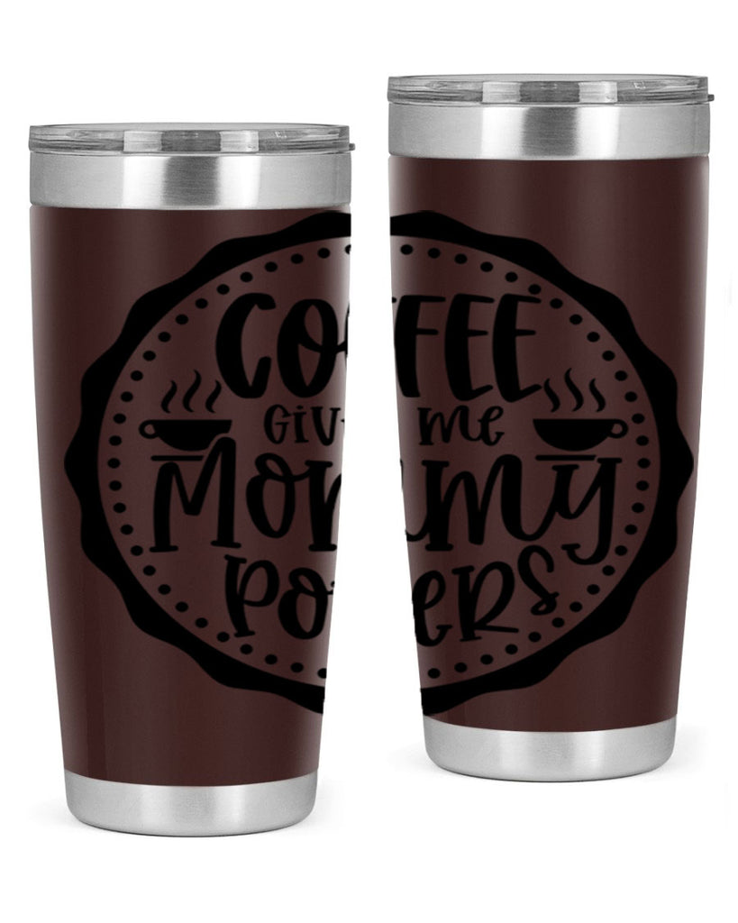 coffee gives me mommy powers 163#- coffee- Tumbler