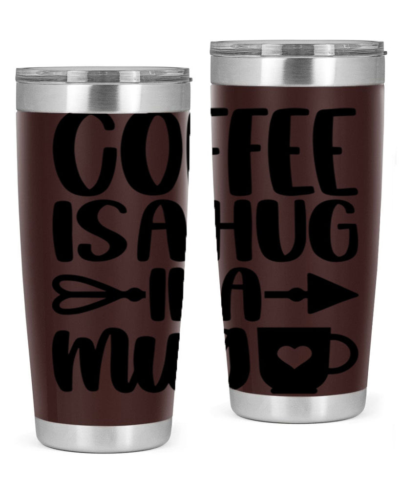 coffee is a hug in a mug 158#- coffee- Tumbler