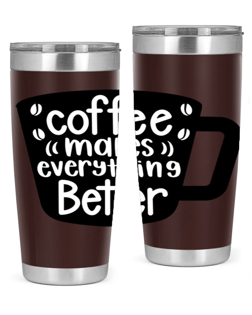 coffee makes everything better 146#- coffee- Tumbler