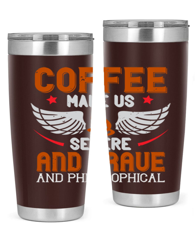 coffee makes us severe and grave and philosophical 278#- coffee- Tumbler