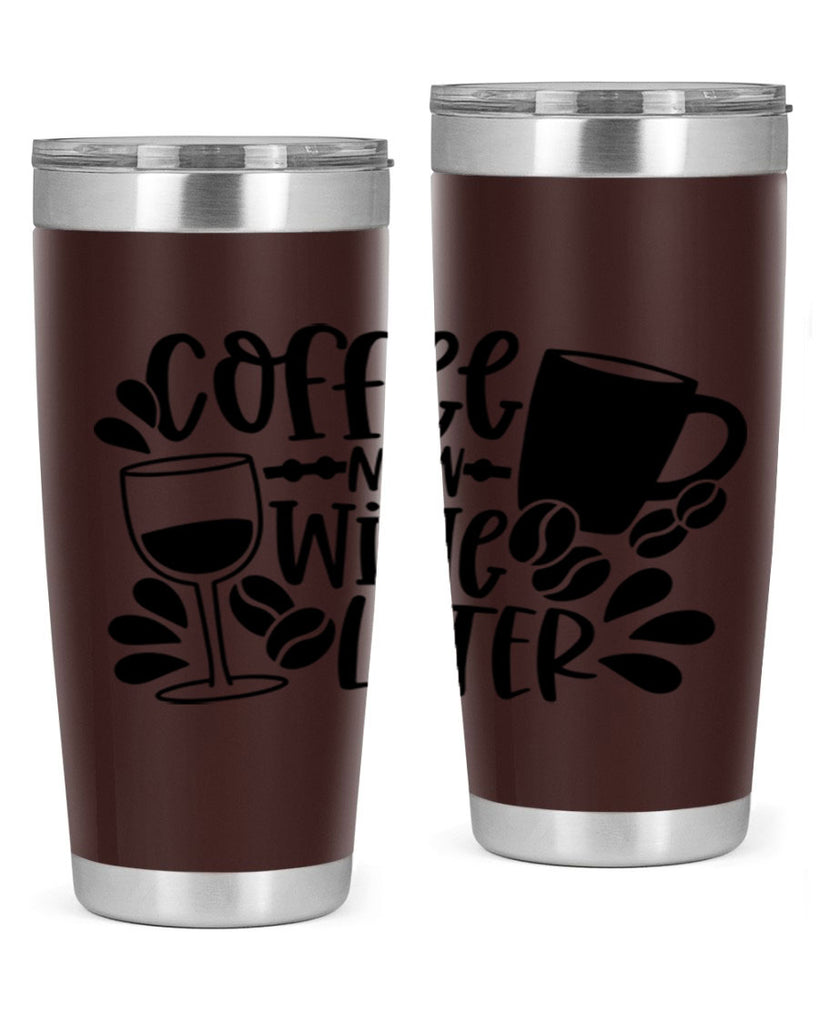 coffee now wine later 143#- coffee- Tumbler