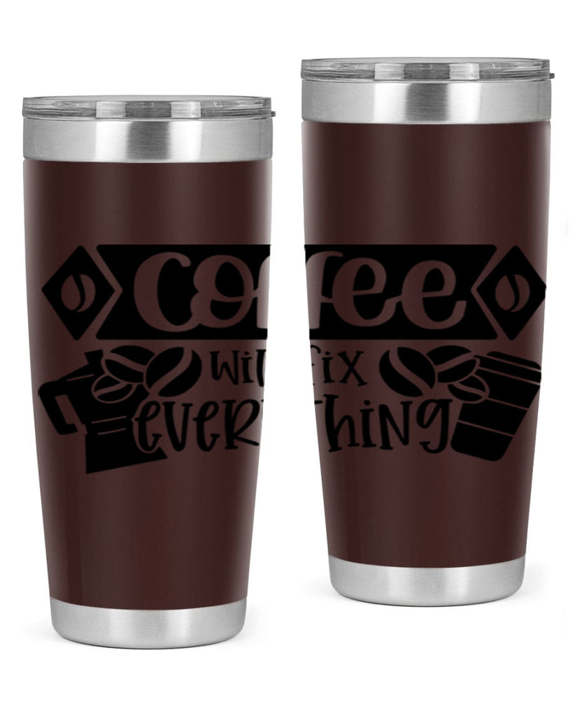 coffee will fix everything 136#- coffee- Tumbler