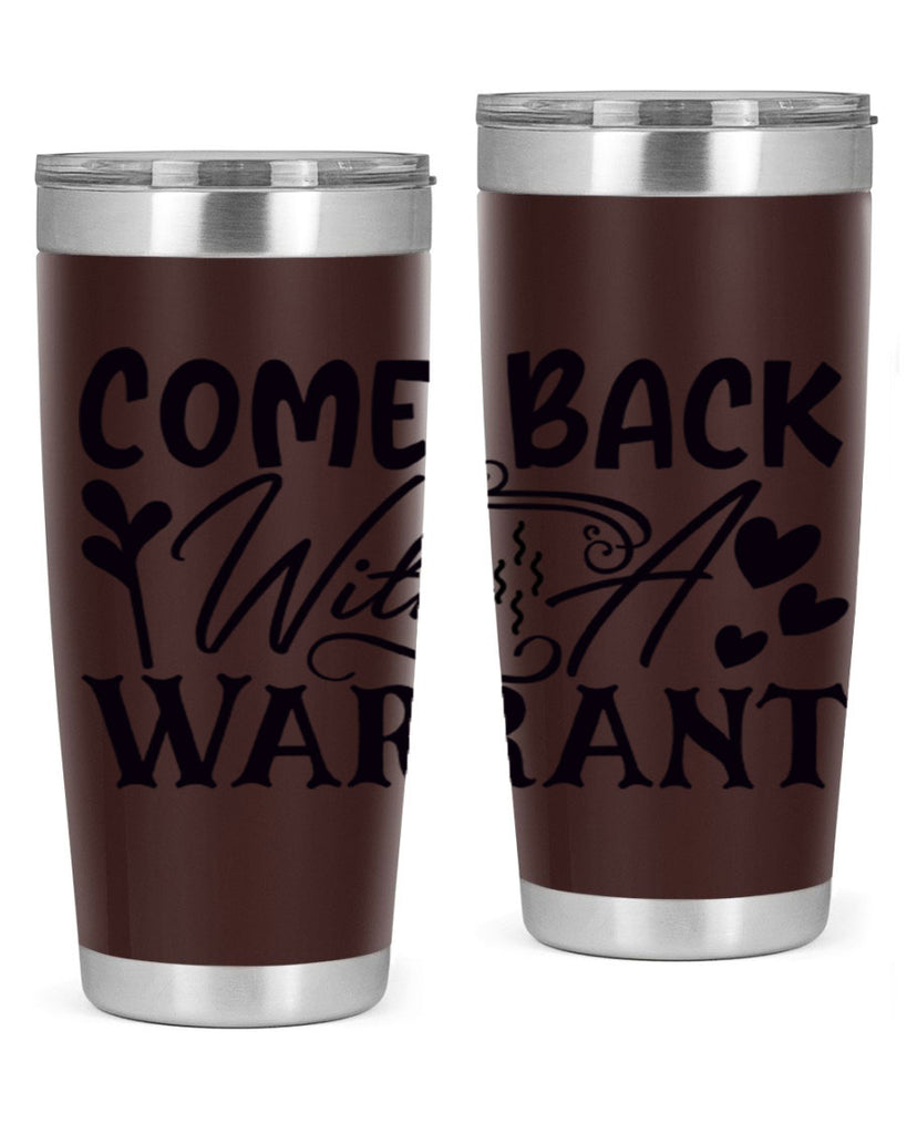 come back with a warrant 81#- home- Tumbler