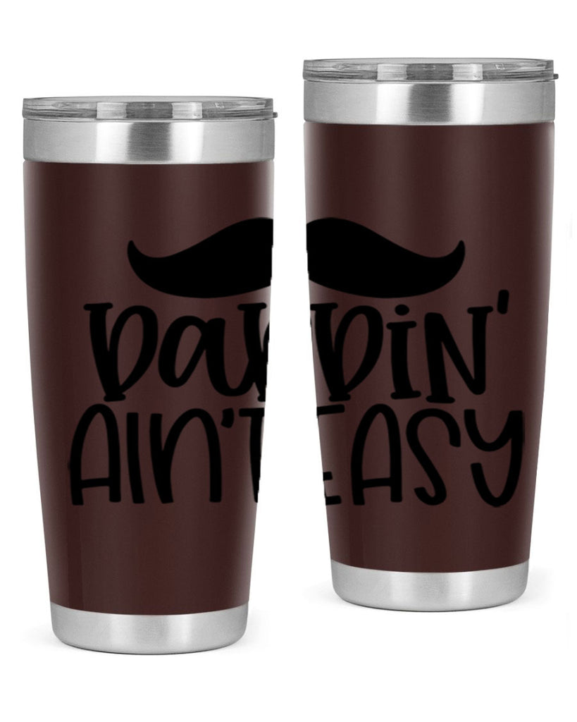 daddin aint easy 55#- fathers day- Tumbler