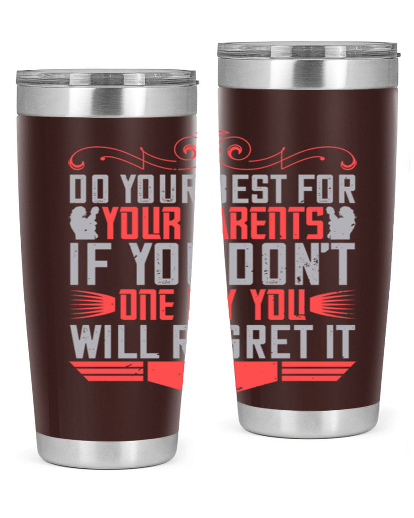 do your best for your parents if you don’t one day you will regret it 1#- Parents Day- Tumbler