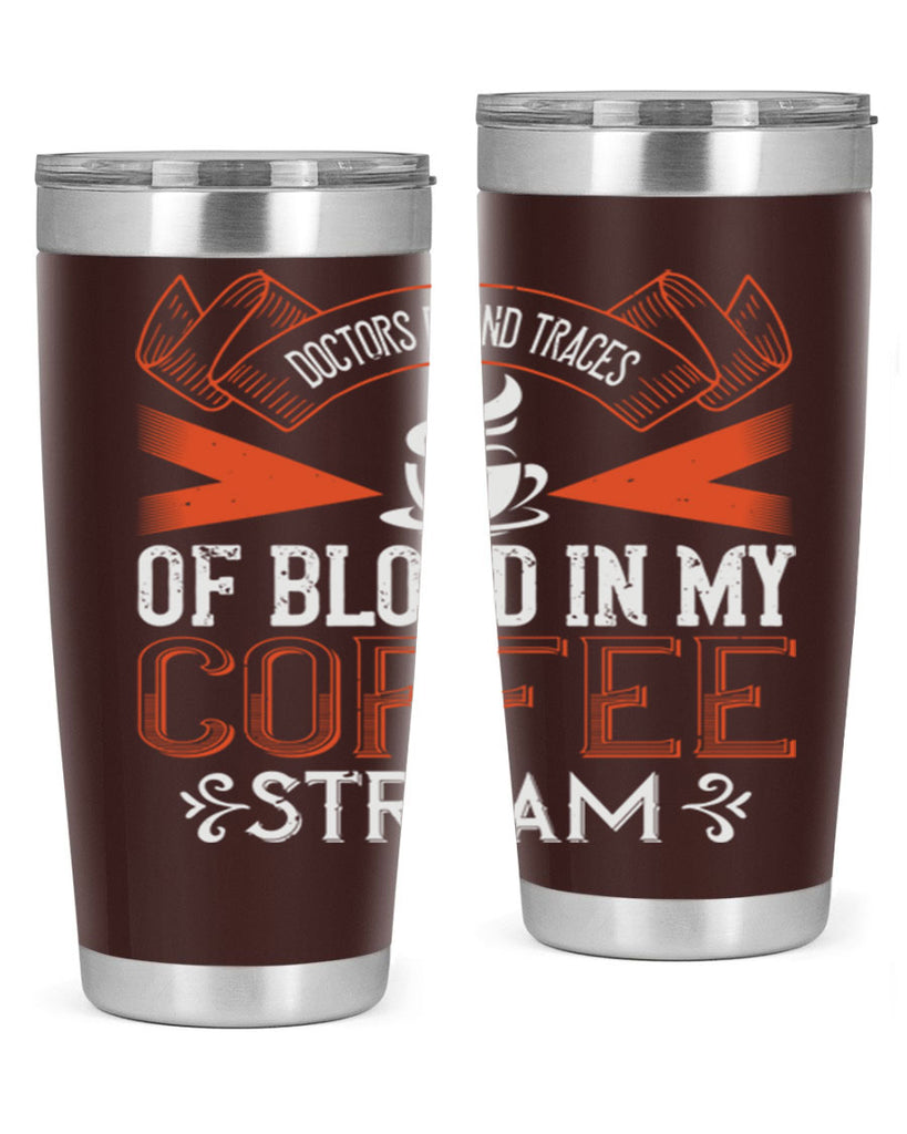 doctors found traces of blood in my coffee stream 269#- coffee- Tumbler