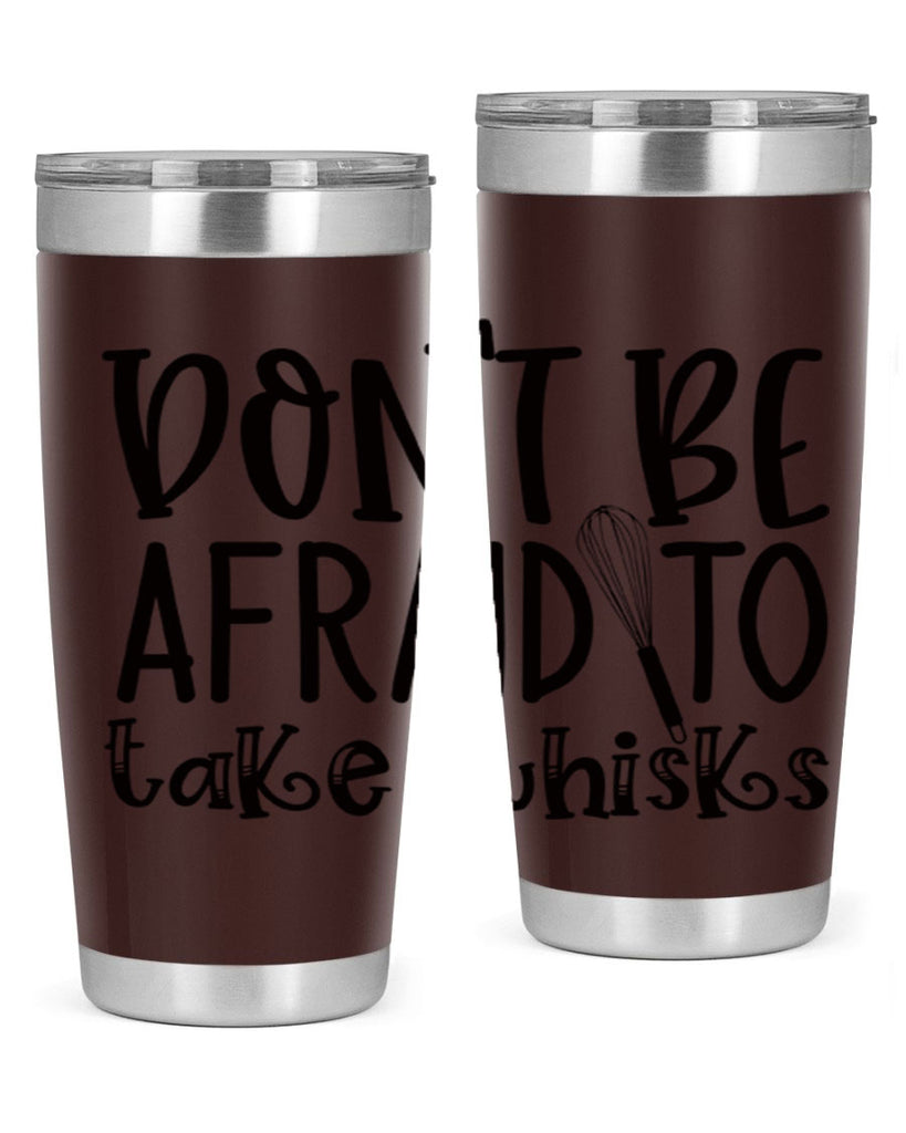 dont be afraid to take whisks 39#- kitchen- Tumbler
