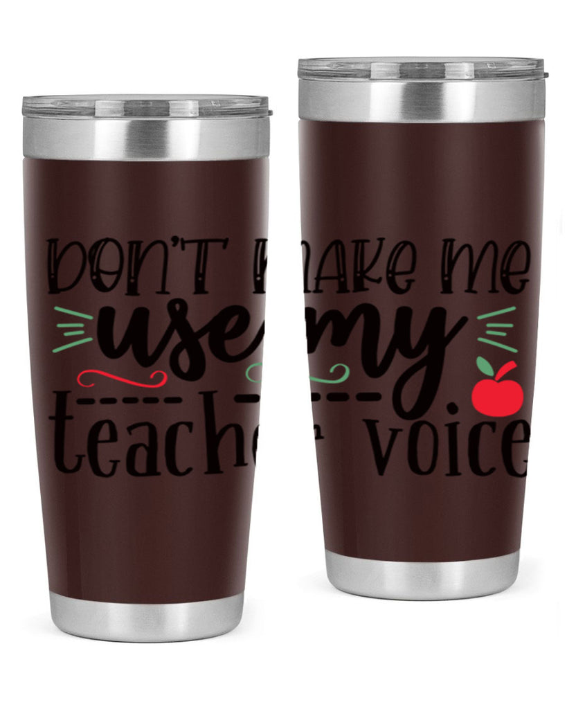 dont make me use my teacher voice Style 117#- teacher- tumbler