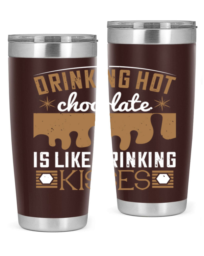 drinking hot chocolate is like drinking kisses 41#- chocolate- Tumbler