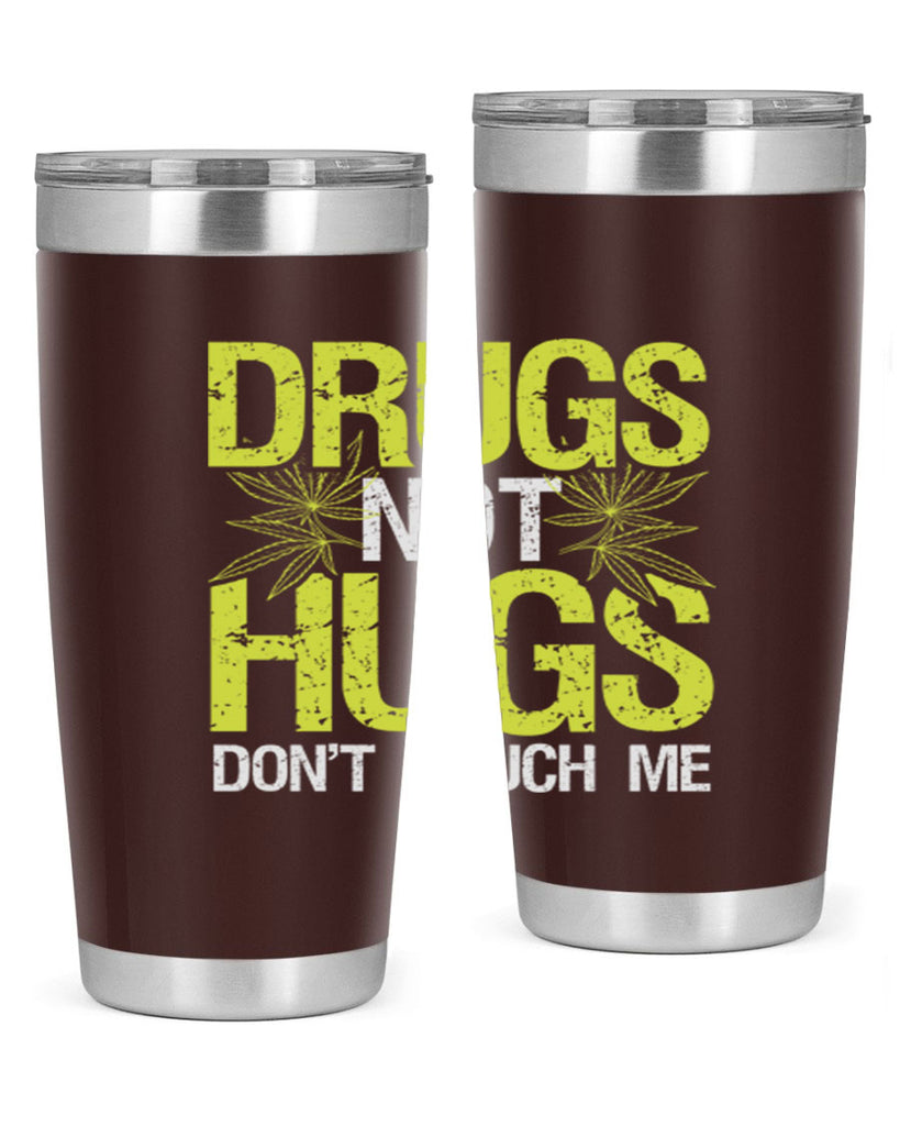 drugs not hugs dont touch me 80#- marijuana- Tumbler