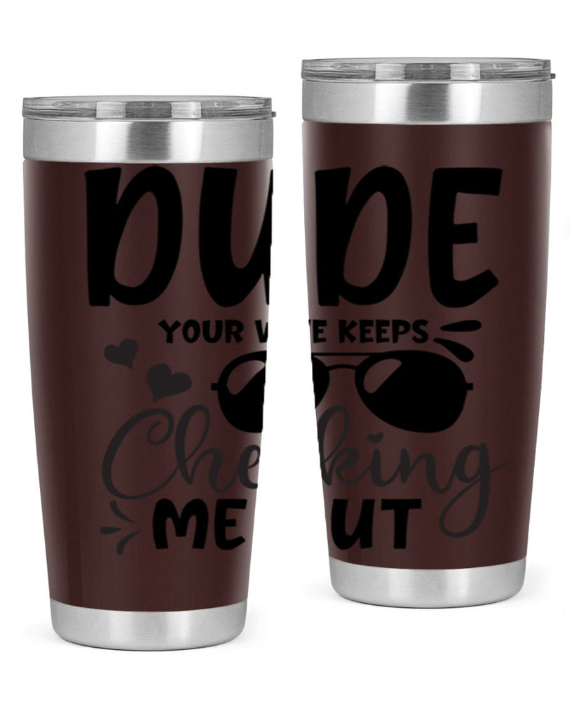 dude your wife keeps cheeking me out Style 266#- baby- tumbler