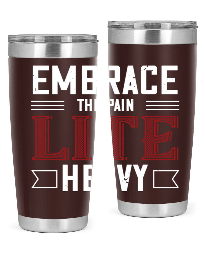 embrace the pain lite heavy 55#- gym- Tumbler