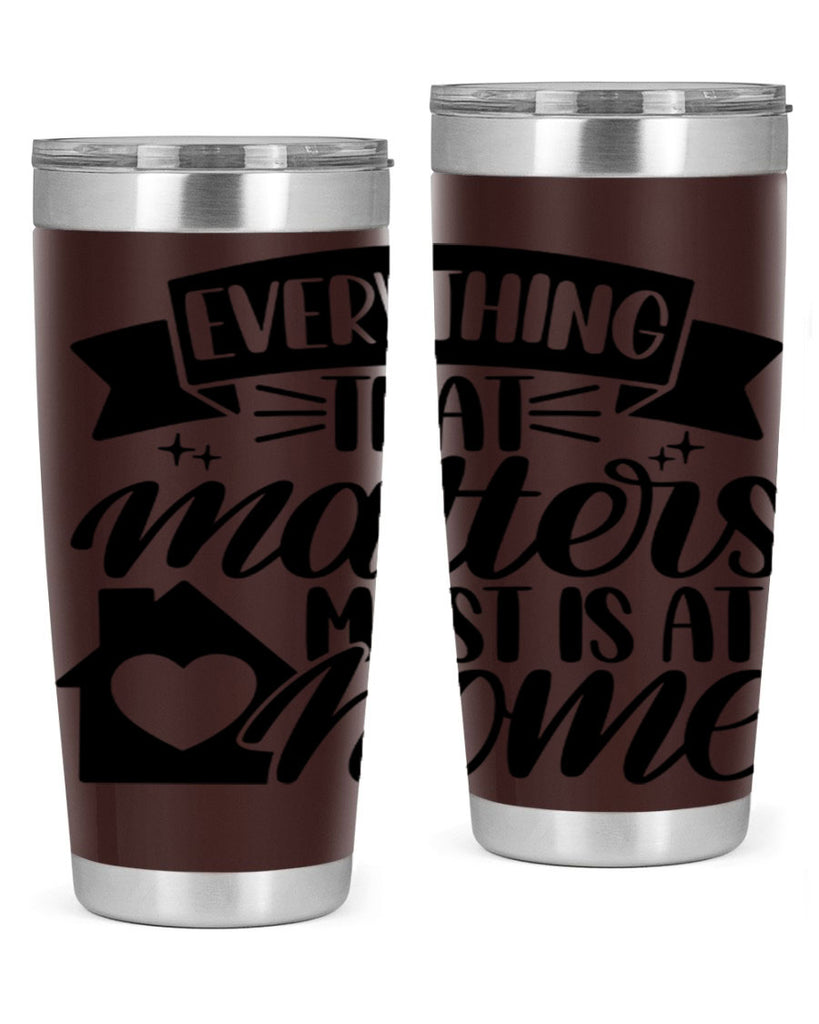 everything that matters most is at home 20#- home- Tumbler