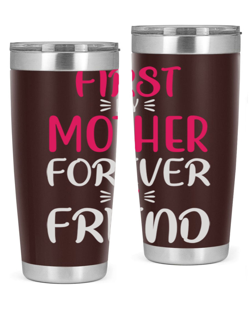 first my mother forever my friend 183#- mom- Tumbler