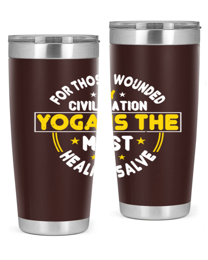 for those wounded by civilization yoga is the most healing salve 88#- yoga- Tumbler