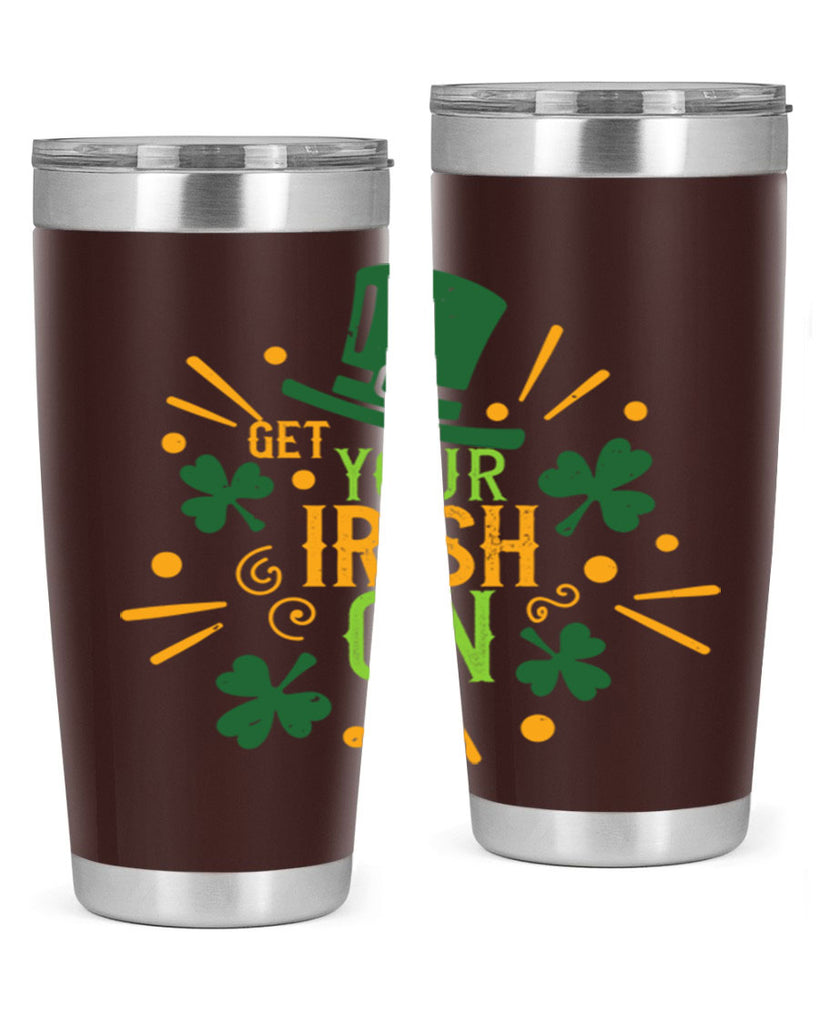 get your irish on Style 135#- St Patricks Day- Tumbler