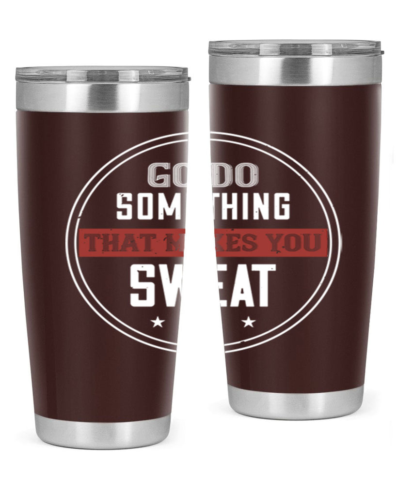 go do something that makes you sweat 10#- gym- Tumbler