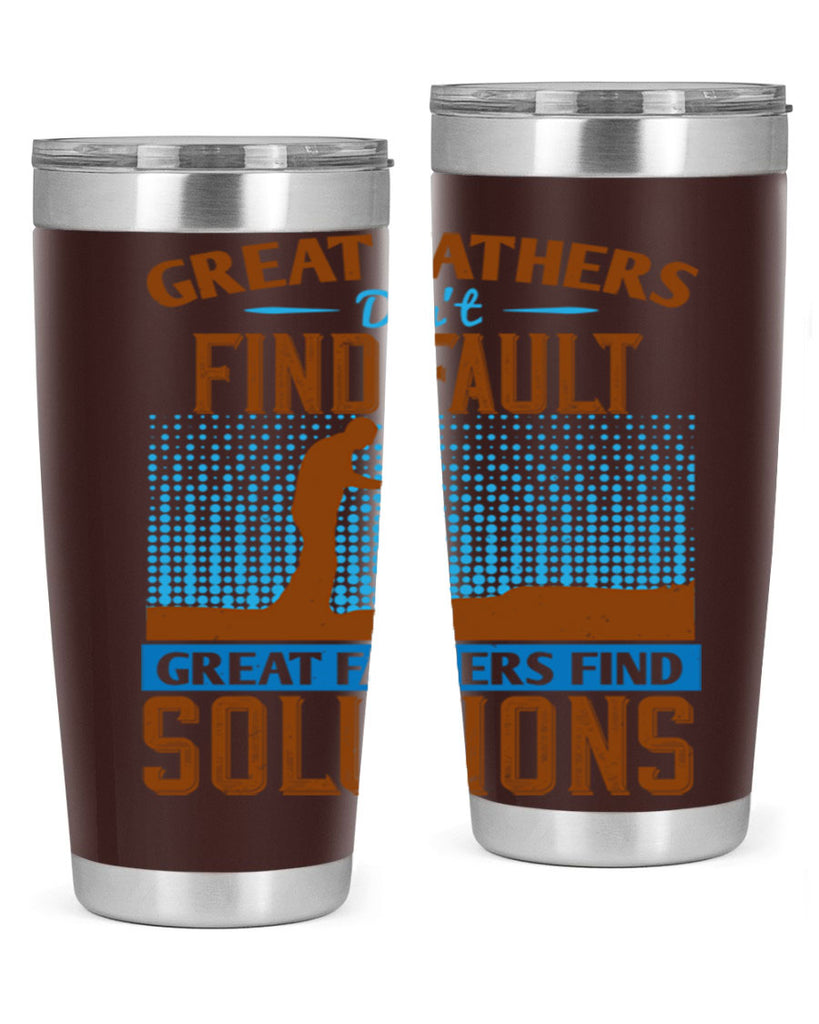 great fathers don’t find fault great fathers find solutions 258#- fathers day- Tumbler