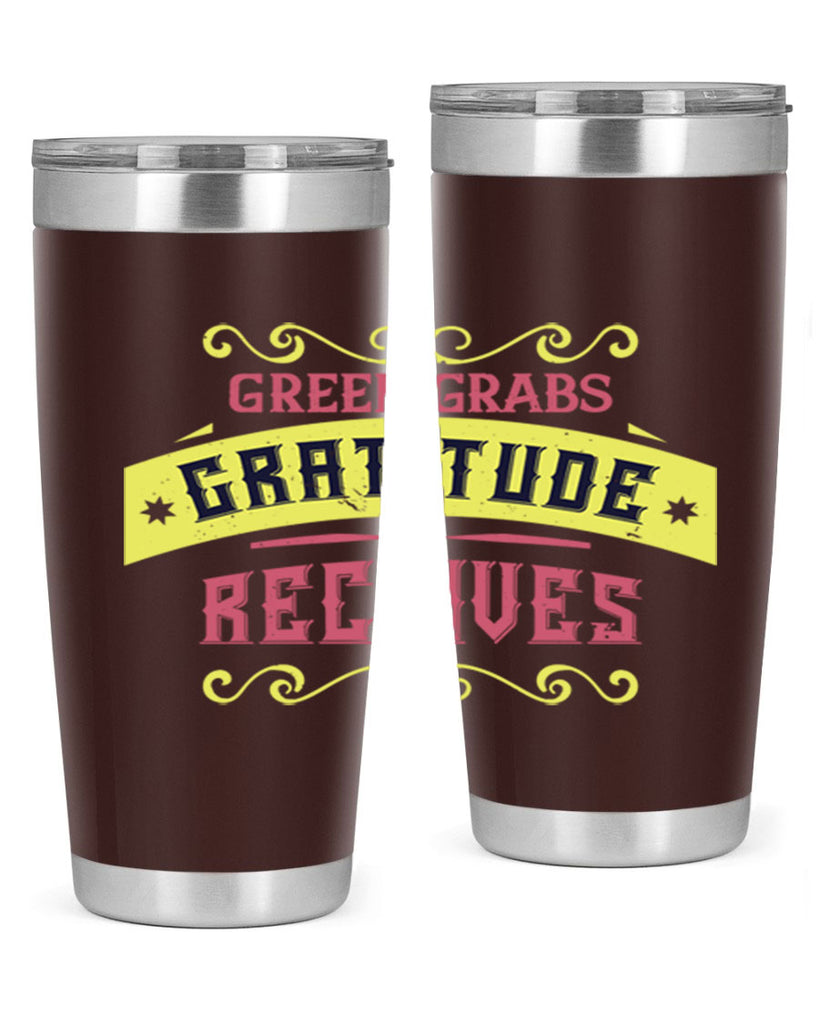 greed grabs gratitude receives 38#- thanksgiving- Tumbler