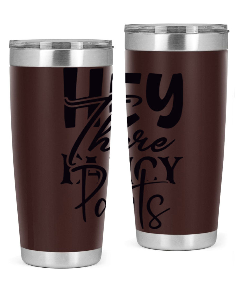hey there fancy pants 71#- home- Tumbler