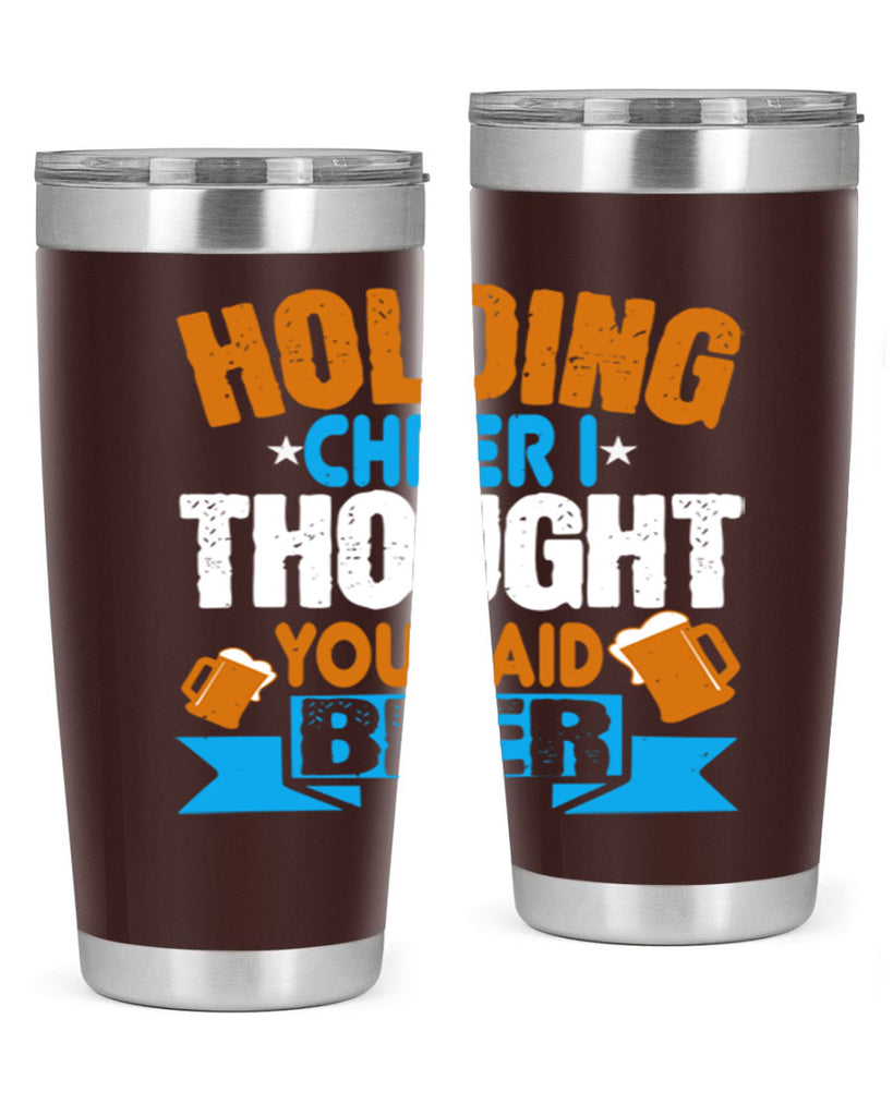 holding cheer i thought you said beer 85#- beer- Tumbler