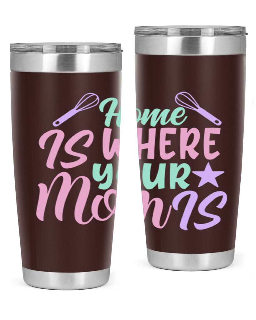 home is where your mom is 37#- home- Tumbler