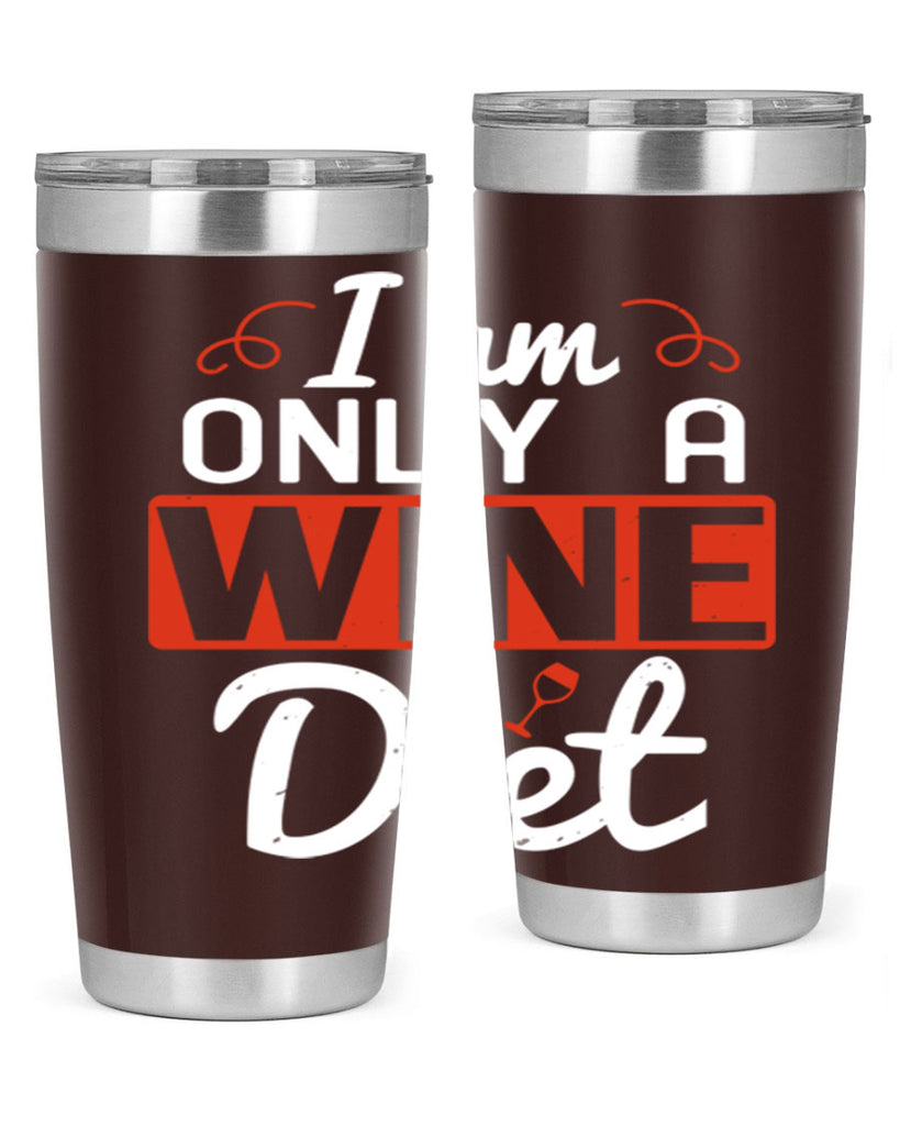 i am only a wine diet 217#- wine- Tumbler